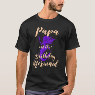 Papa of the Birthday Mermaid Daughter Bday Girl Bi T-Shirt