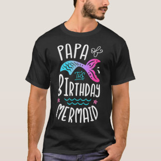 Papa Of The Birthday Mermaid Gifts Merman Family M T-Shirt