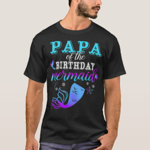Papa Of The Birthday Mermaid Matching Family _4 T-Shirt