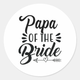 Papa Of The Bride Wedding Party Family Bridal Show Classic Round Sticker