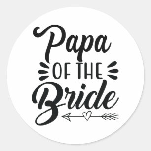 Papa Of The Bride Wedding Party Family Bridal Show Classic Round Sticker