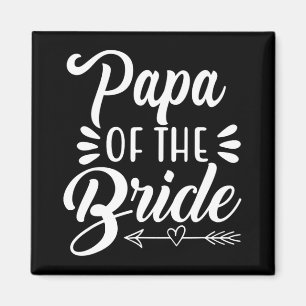 Papa Of The Bride Wedding Party Family Bridal Show Magnet