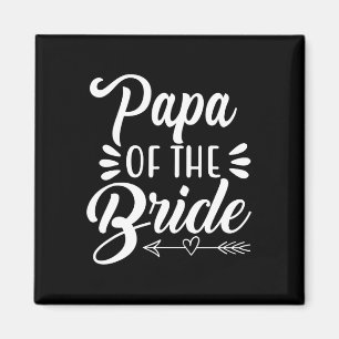 Papa Of The Bride Wedding Party Family Bridal Show Magnet