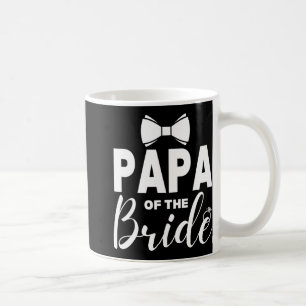 Papa Of The Bride Wedding Party Family Costume Dad Coffee Mug