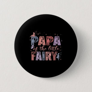 Papa Of The Little Fairy 1st Birthday Girl Fairyta 6 Cm Round Badge