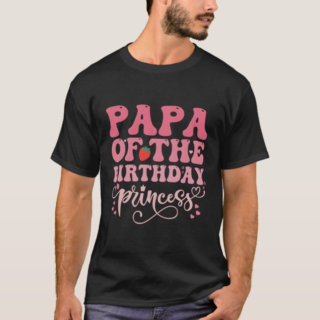 Papa Of The Princess Sweet Strawberry Bday Py T-Shirt (Front)