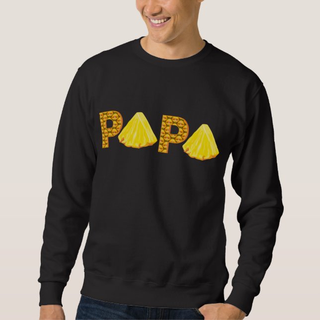 Papa Pineapple Aloha Beaches Hawaii Hawaiian Fathe Sweatshirt (Front)