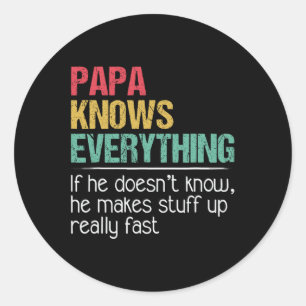 Papa The Man The Myth The Byd Influence He Knows E Classic Round Sticker