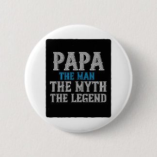 papa the man the myth the legend 6 cm round badge