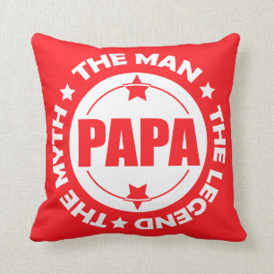 Papa. The Man. The Myth. The Legend. Cushion
