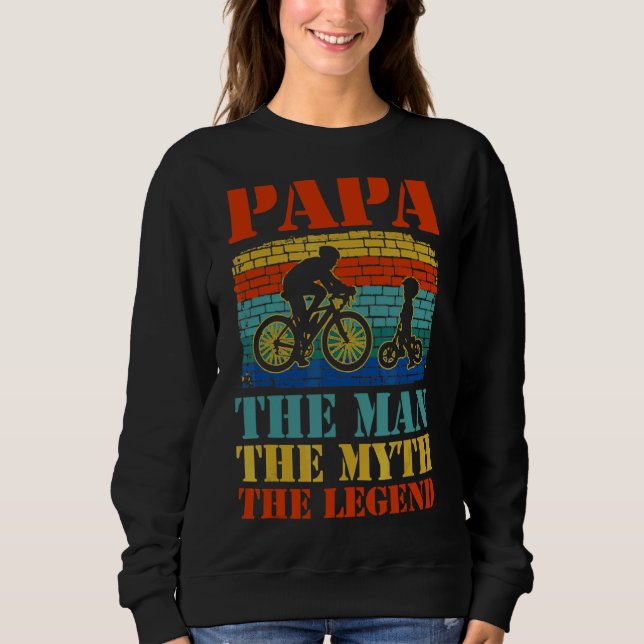 Papa The Man The Myth The Legend Fun Dad Joke Bicy Sweatshirt (Front)