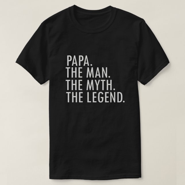 Papa The Man The Myth The Legend Funny Gift T-Shirt (Design Front)