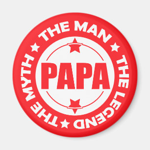 Papa. The Man. The Myth. The Legend. Magnet
