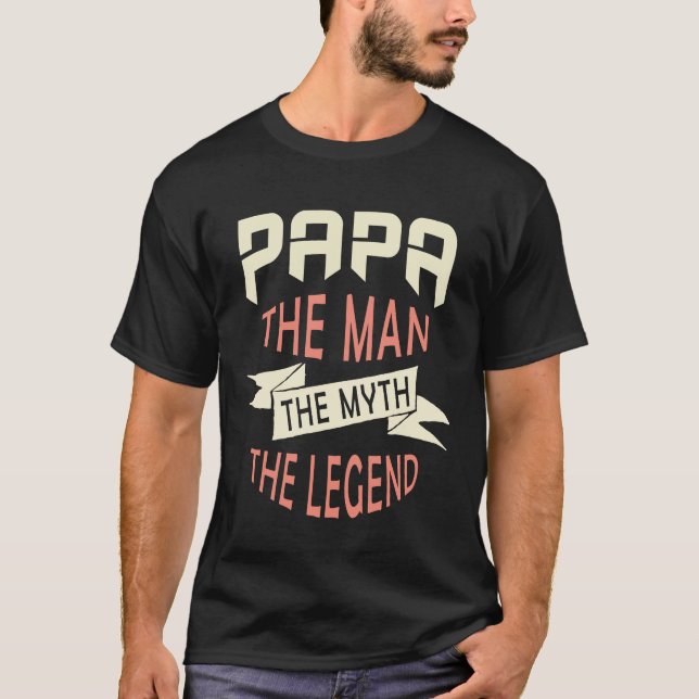 Papa the Man the Myth the Legend Original T-Shirt (Front)