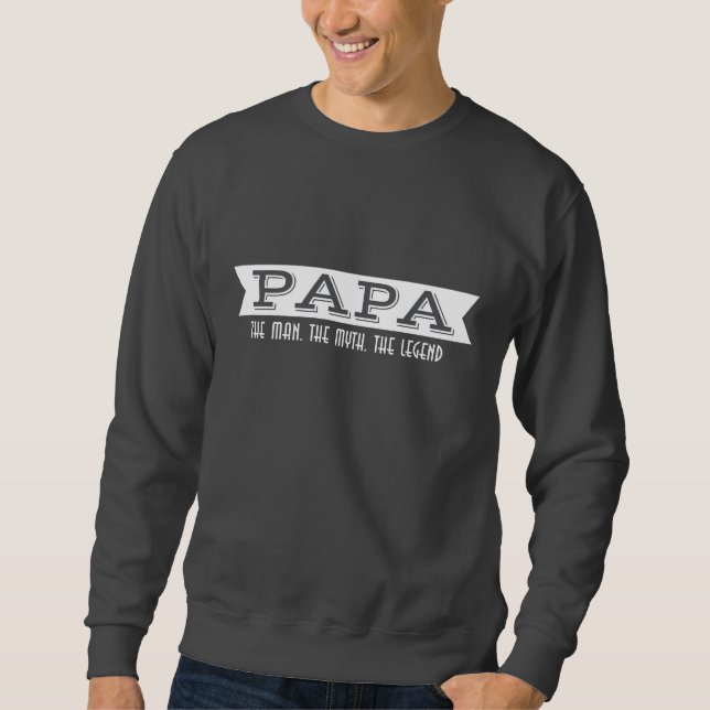 PAPA the man the myth the legend Sweatshirt (Front)