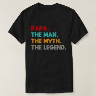 papa the man the myth the legend T-Shirt