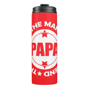 Papa. The Man. The Myth. The Legend. Thermal Tumbler