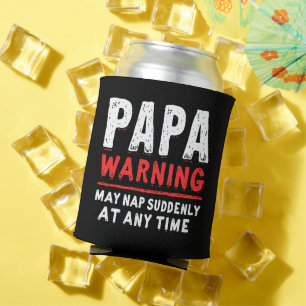 Papa Warning May Nap Suddenly At Any Time Funny  Can Cooler