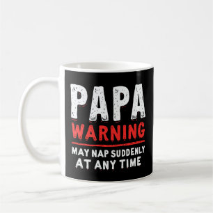 Papa Warning May Nap Suddenly At Any Time Funny  Coffee Mug
