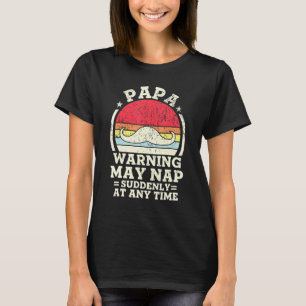 Papa Warning May Nap Suddenly At Any Time Vintage T-Shirt