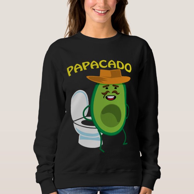 Papacado Naughty Dad Avocado Papa Toilet Relief Sweatshirt (Front)