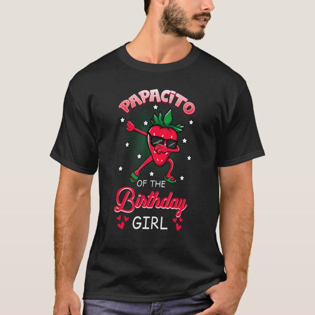 Papacito Of The Birthday Girl Strawberry Dabbing B T-Shirt (Front)