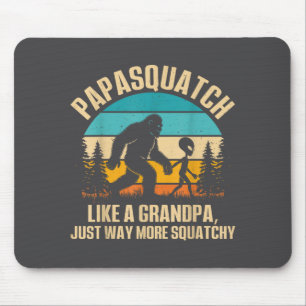 Papasquatch Like A Grandpa Just Way More Squatchy Mouse Pad
