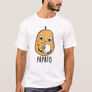 Papato Funny Potato Pun  T-Shirt