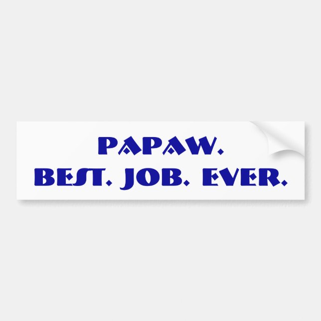 "Papaw. Best. Job. Ever." Bumper Sticker (Front)