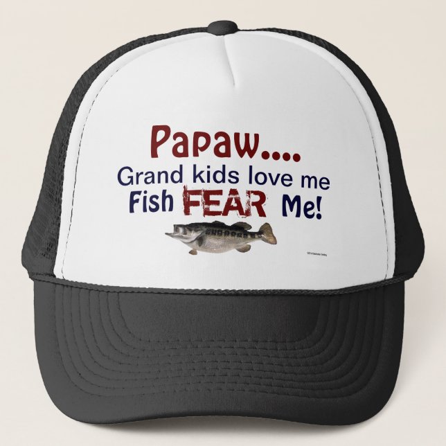 Papaw...Grand Kids Love Me Fish Fear Me Hat (Front)