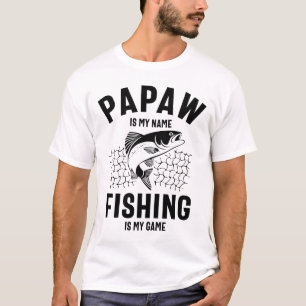 Papaw Is My Name Fishing Is My Game T-Shirt