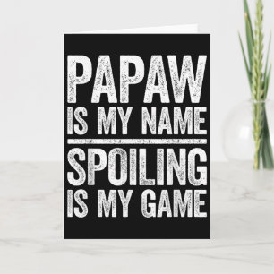 Papaw Is My Name Spoiling Is My Game Shirt Men Fat Card