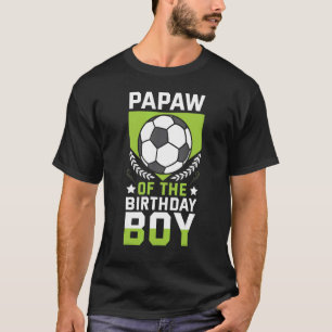 Papaw Of The Birthday Boy Soccer Player Bday Team  T-Shirt