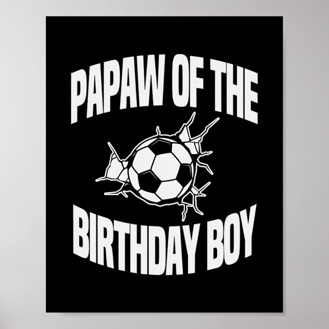Papaw of the Birthday Boy Soccer Team Bday Party Poster (Front)