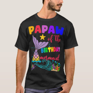Papaw Of The Birthday Mermaid Matching Family _4 T-Shirt