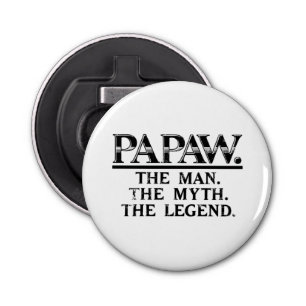Papaw The Man Myth Legend Fathers Day Bottle Opener