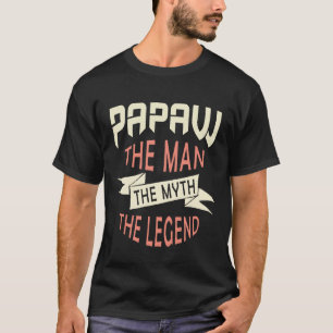 Papaw the Man the Myth the Legend T-Shirt