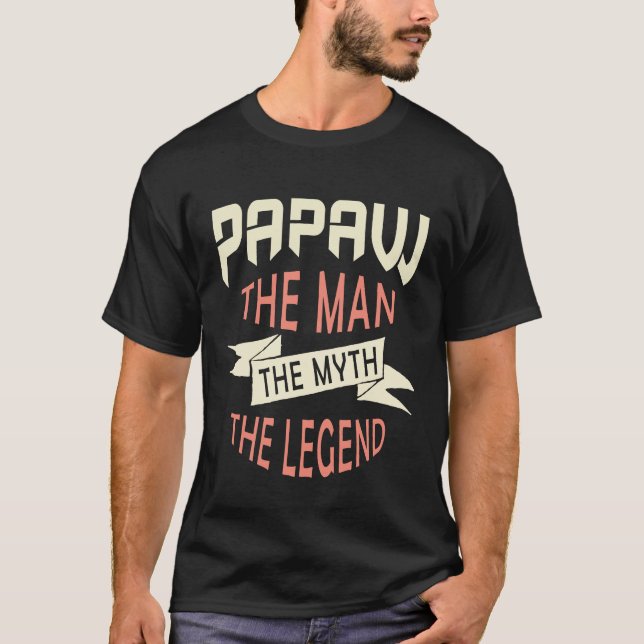 Papaw the Man the Myth the Legend T-Shirt (Front)