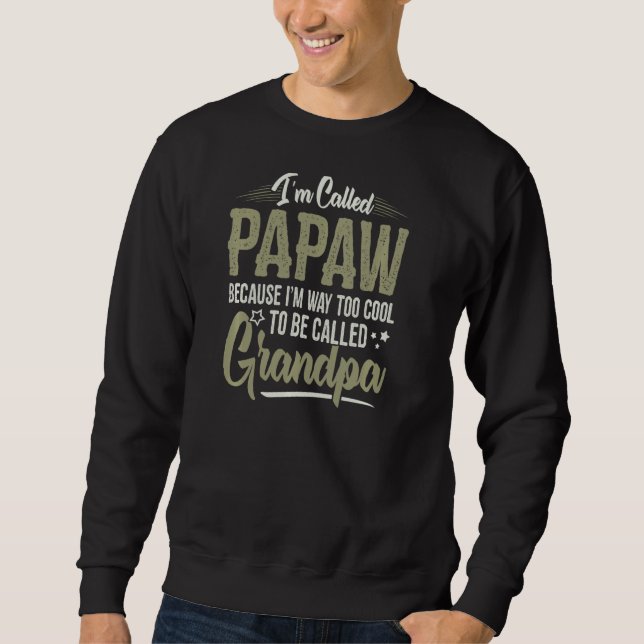 Papaw Too Cool To Be Called Grandpa Men Fathers Da Sweatshirt (Front)