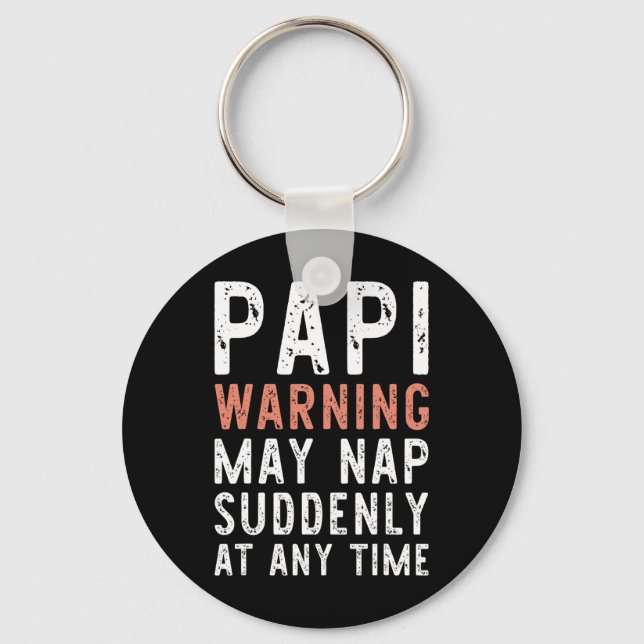 Papi Warning May Nap Suddenly At Any Time Funny Si Key Ring (Front)