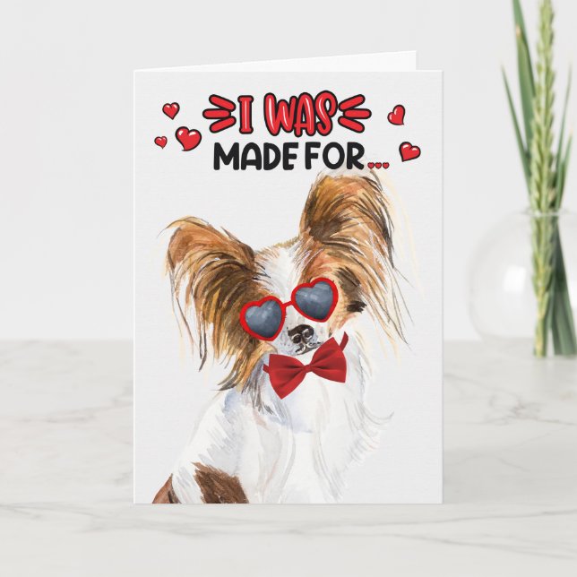 Papillon Dog Made for Loving You Valentine Holiday Card (Front)