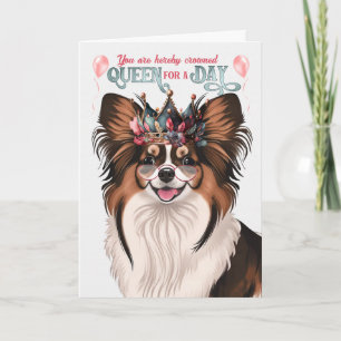Papillon Dog Queen for a Day Funny Birthday Card