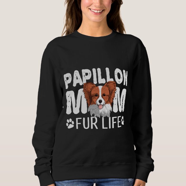 Papillon Mum For Life Dog Pun Sweatshirt (Front)