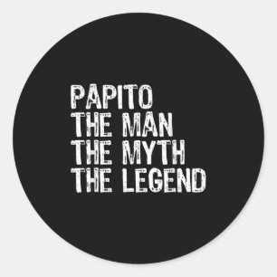 Papito The Man The Myth The Legend Cool Funny  Classic Round Sticker