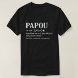 Papou Definition Funny Meaning Cool Grandpa Gift  T-Shirt<br><div class="desc">Get this fun and sarcastic saying outfit for proud grandpa who loves his adorable grandkids,  grandsons,  
granddaughters on father's day or christmas,  grandparents day,  Wear this to recognise your sweet and cool grandfather in the entire world!</div>
