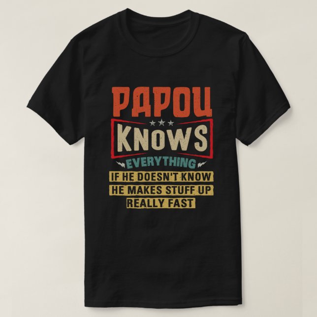 Papou Knows Everything Funny Grandpa Gift T-Shirt (Design Front)