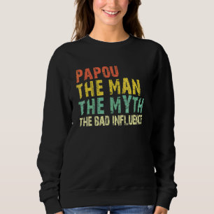Papou The Man The Myth The Bad Influence Vintage Sweatshirt