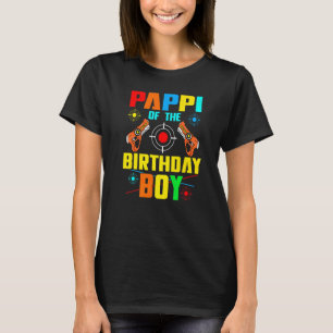 Pappi Of The Birthday Boy Lasertag Game Family Pla T-Shirt