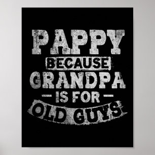 Pappy Because Grandpa Is For Old Guys Funny Father Poster