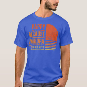 Pappy Because Grandpa Is For Old Guys Men Retro Gr T-Shirt